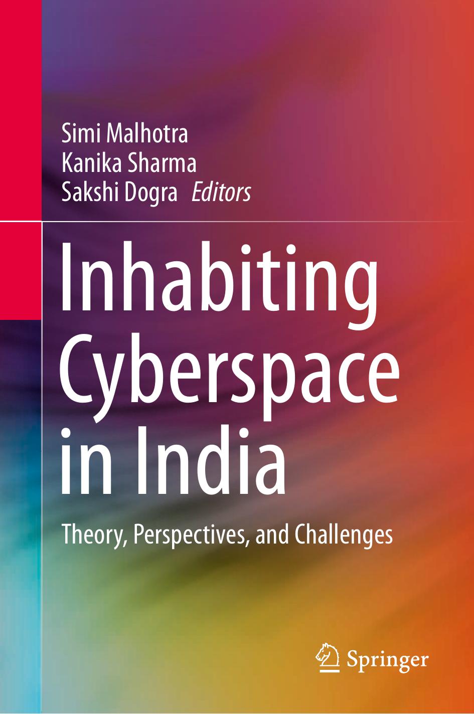 Inhabiting Cyberspace in India: Theory, Perspectives, and Challenges by Simi Malhotra Kanika Sharma Sakshi Dogra