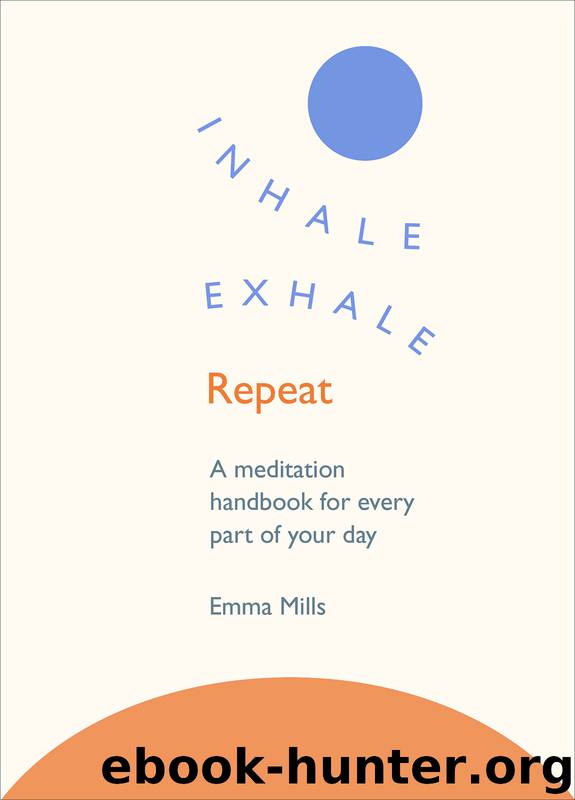 Inhale · Exhale · Repeat by Emma Mills