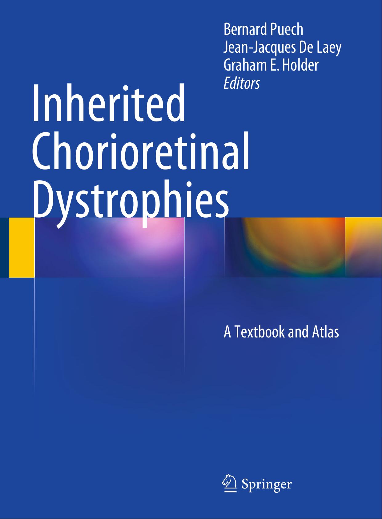 Inherited Chorioretinal Dystrophies: A Textbook and Atlas by Bernard Puech Jean-Jacques De Laey Graham E. Holder (eds.)