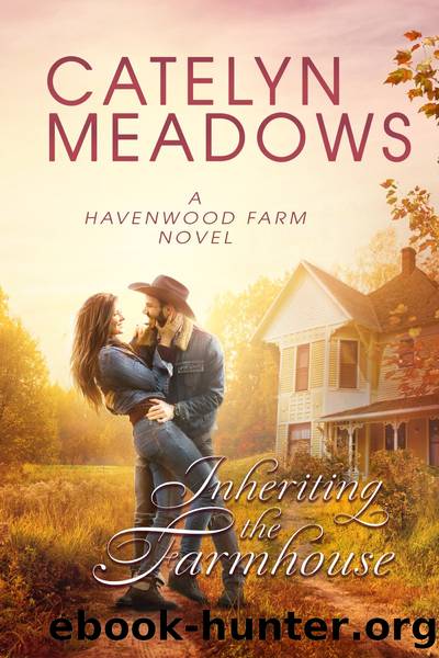 Inheriting the Farmhouse by Catelyn Meadows