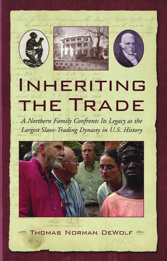 Inheriting the Trade: A Northern Family Confronts Its Legacy as the Largest Slave-Trading Dynasty in U.S. History by Thomas Norman DeWolf