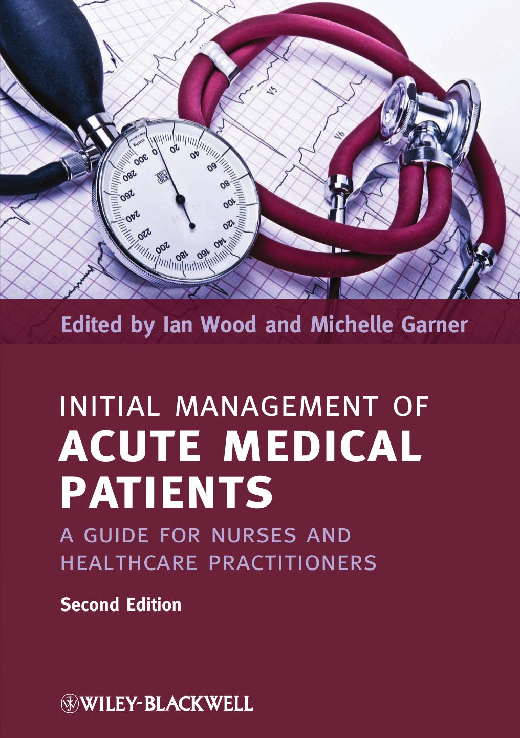Initial Management of Acute Medical Patients: A Guide for Nurses and Healthcare Practitioners by Ian Wood Michelle Garner