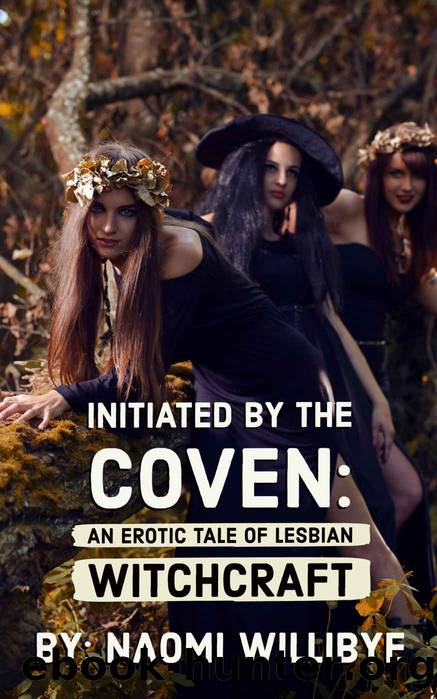 Initiated by the Coven: An Erotic Tale of Lesbian Witchcraft by Willibye Naomi