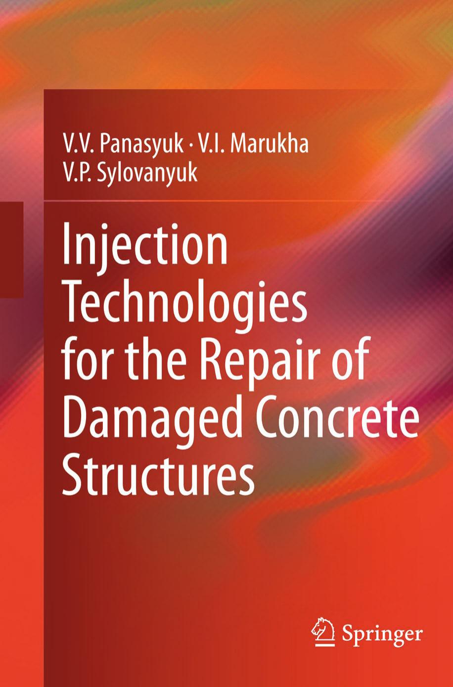 Injection Technologies for the Repair of Damaged Concrete Structures (repost) by Volodymyr Panasyuk Valeriy Marukha and Victor Sylovanyuk