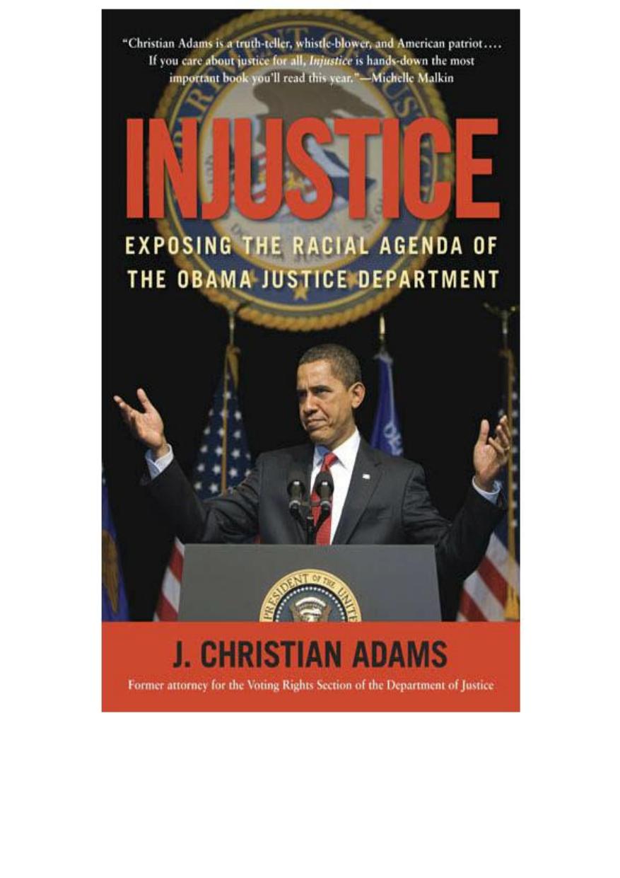 Injustice; Exposing the Racial Agenda of the Obama Justice Department by J. Christian Adams