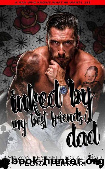 Inked By My Best Friend's Dad: A Steamy Standalone Instalove Romance by Flora Ferrari