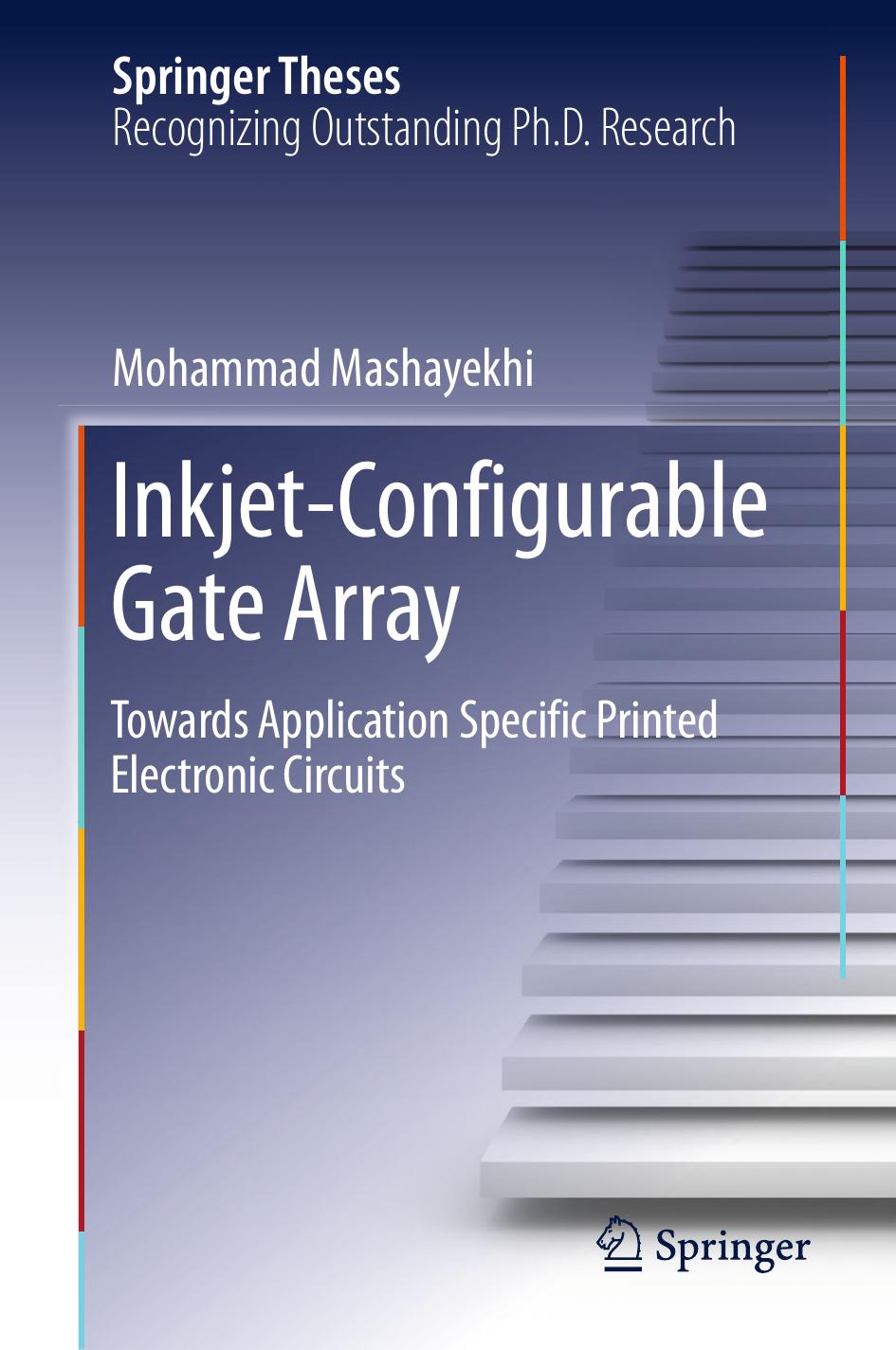 Inkjet-Configurable Gate Array: Towards Application Specific Printed Electronic Circuits by Mohammad Mashayekhi (auth.)