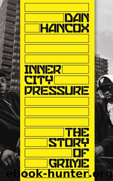 Inner City Pressure: The Story of Grime by Dan Hancox