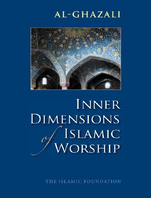 Inner Dimensions of Islamic Worship by Imam al-Ghazali