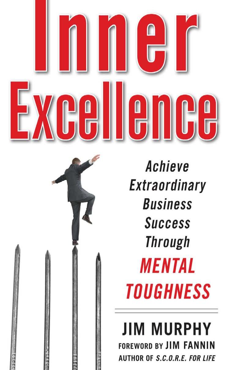 Inner Excellence: Achieve Extraordinary Business Success through Mental Toughness by Jim Murphy