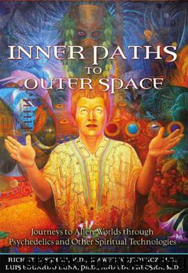 Inner Paths to Outer Space: Journeys to Alien Worlds through Psychedelics and Other Spiritual Technologies by Strassman M.D. Rick & Slawek M.D. Wojtowicz & Luis Eduardo Ph.D. Luna & Ede M.D. Frecska