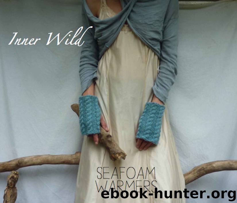 Inner Wild Seafoam Warmers: beautiful cable fingerless gloves easy knit pattern (Inner Wild, wilderness wear for dearhearts) by Inner Wild