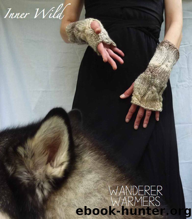 Inner Wild Wanderer Warmers: beautiful cable fingerless gloves easy knit pattern (Inner Wild, wilderness wear for dearhearts) by Inner Wild