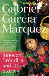 Innocent Erendira and Other Stories by Gabriel García Márquez