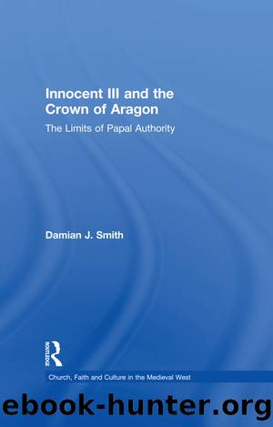 Innocent III and the Crown of Aragon by Damian J. Smith