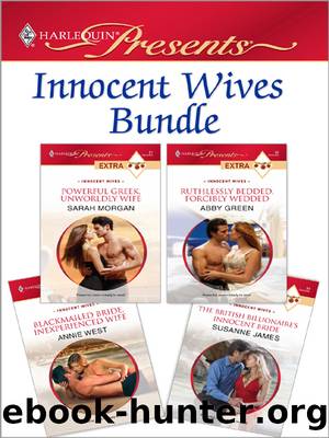 Innocent Wives Bundle: Powerful Greek, Unworldly Wife\Ruthlessly Bedded, Forcibly Wedded\Blackmailed Bride, Inexperienced Wife\The British Billionaire's Innocent Bride by Sarah Morgan
