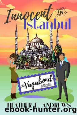 Innocent in Istanbul: The Vagabond Series by Heather E. Andrews