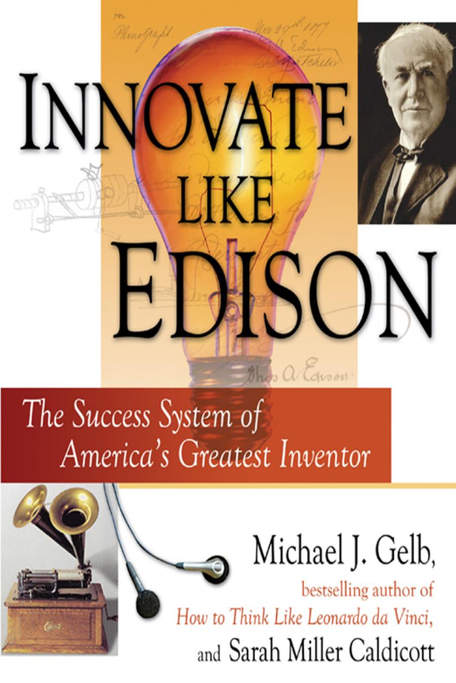 Innovate Like Edison: The Five-Step System for Breakthrough Business Success by Gelb Michael J. & Miller Caldicott Sarah