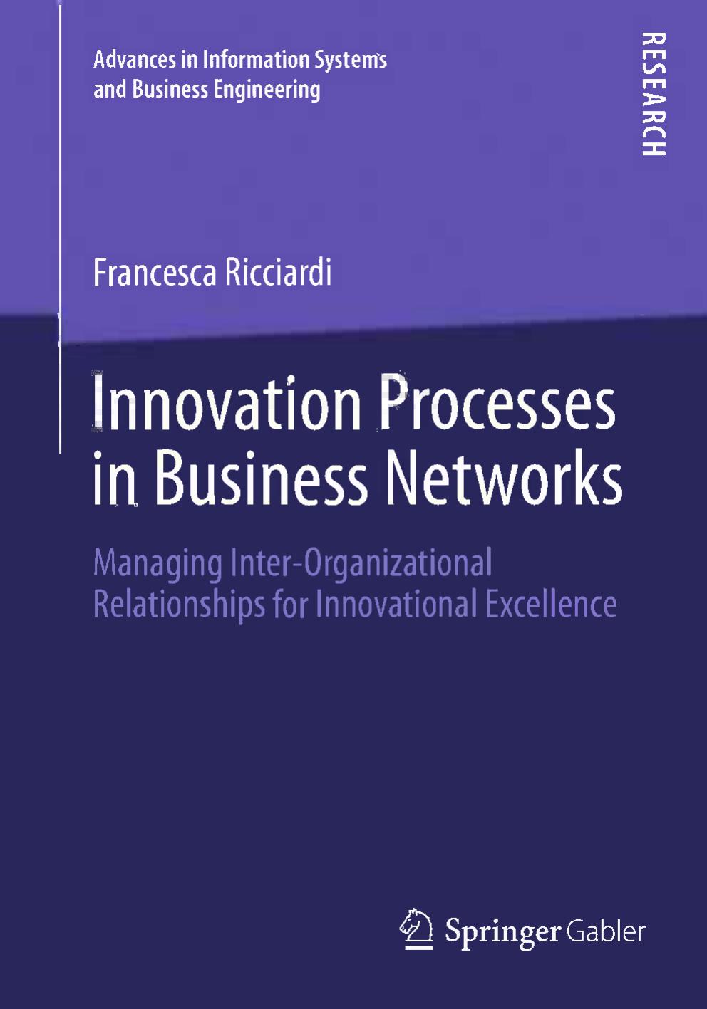 Innovation Processes in Business Networks: Managing Inter-Organizational Relationships for Innovational Excellence by Unknow