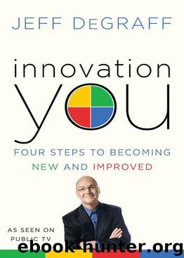 Innovation You: Four Steps to Becoming New and Improved by Jeff Degraff