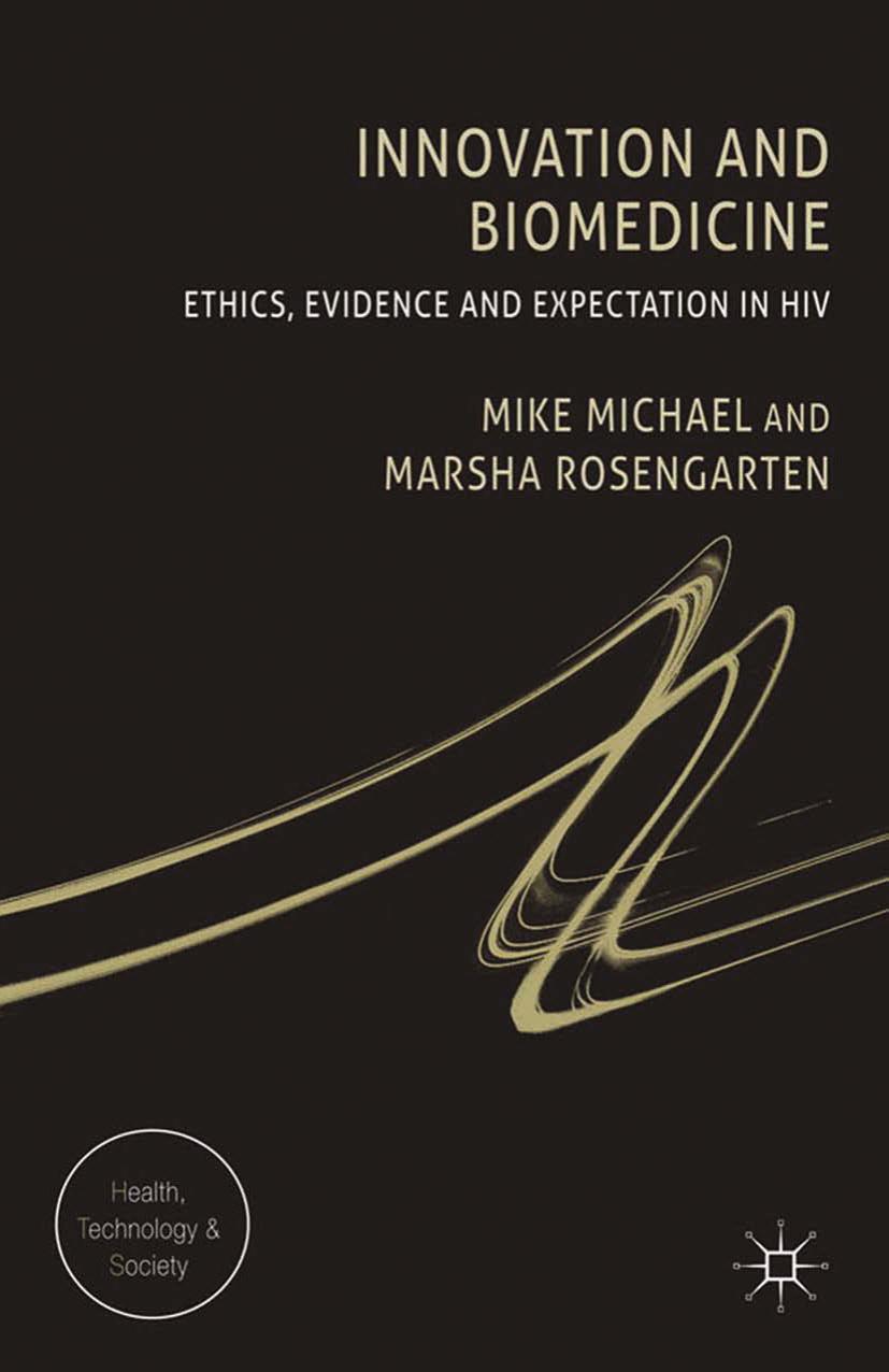 Innovation and Biomedicine: Ethics, Evidence and Expectation in HIV by Mike Michael Marsha Rosengarten (auth.)
