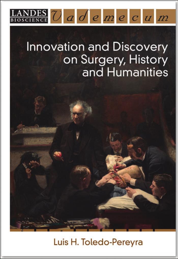 Innovation and Discovery on Surgery, History, and Humanities by Luis H. Toledo-Pereyra
