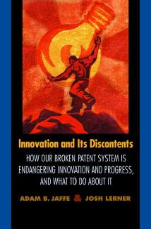 Innovation and Its Discontents: How Our Broken Patent System is Endangering Innovation and Progress, and What to Do About It by Adam B. Jaffe