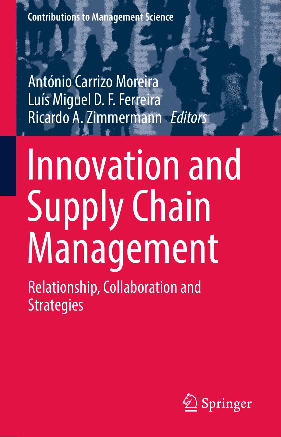 Innovation and Supply Chain Management by António Carrizo Moreira Luís Miguel D. F. Ferreira Ricardo A. Zimmermann