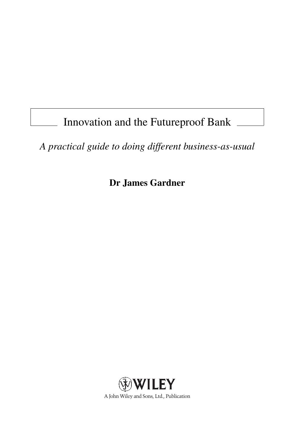 Innovation and the Future Proof Bank: A Practical Guide to Doing Different Business-as-usual by Unknow