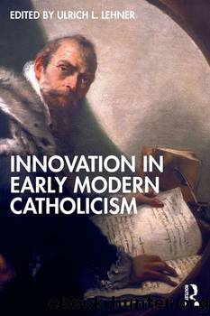 Innovation in Early Modern Catholicism by Ulrich L. Lehner