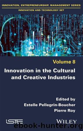 Innovation in the Cultural and Creative Industries by Estelle Pellegrin-Boucher & Pierre Roy