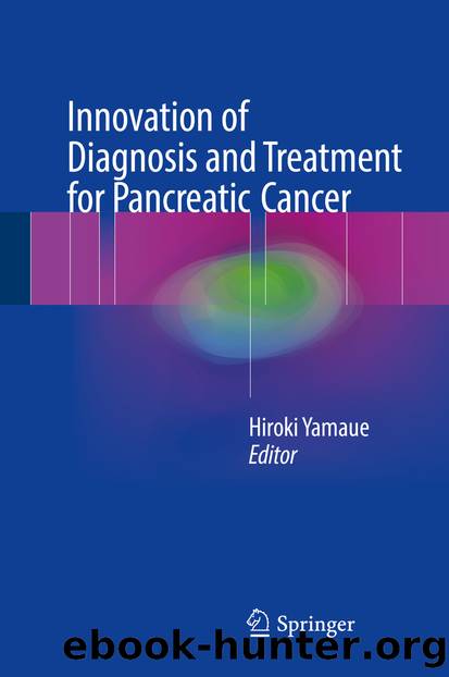 Innovation of Diagnosis and Treatment for Pancreatic Cancer by Hiroki Yamaue