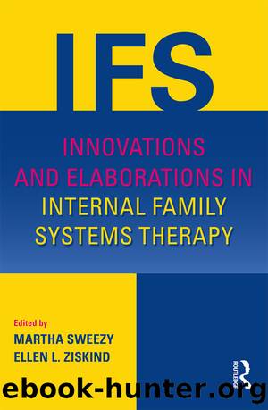 Innovations and Elaborations in Internal Family Systems Therapy by Martha Sweezy & Ellen L. Ziskind