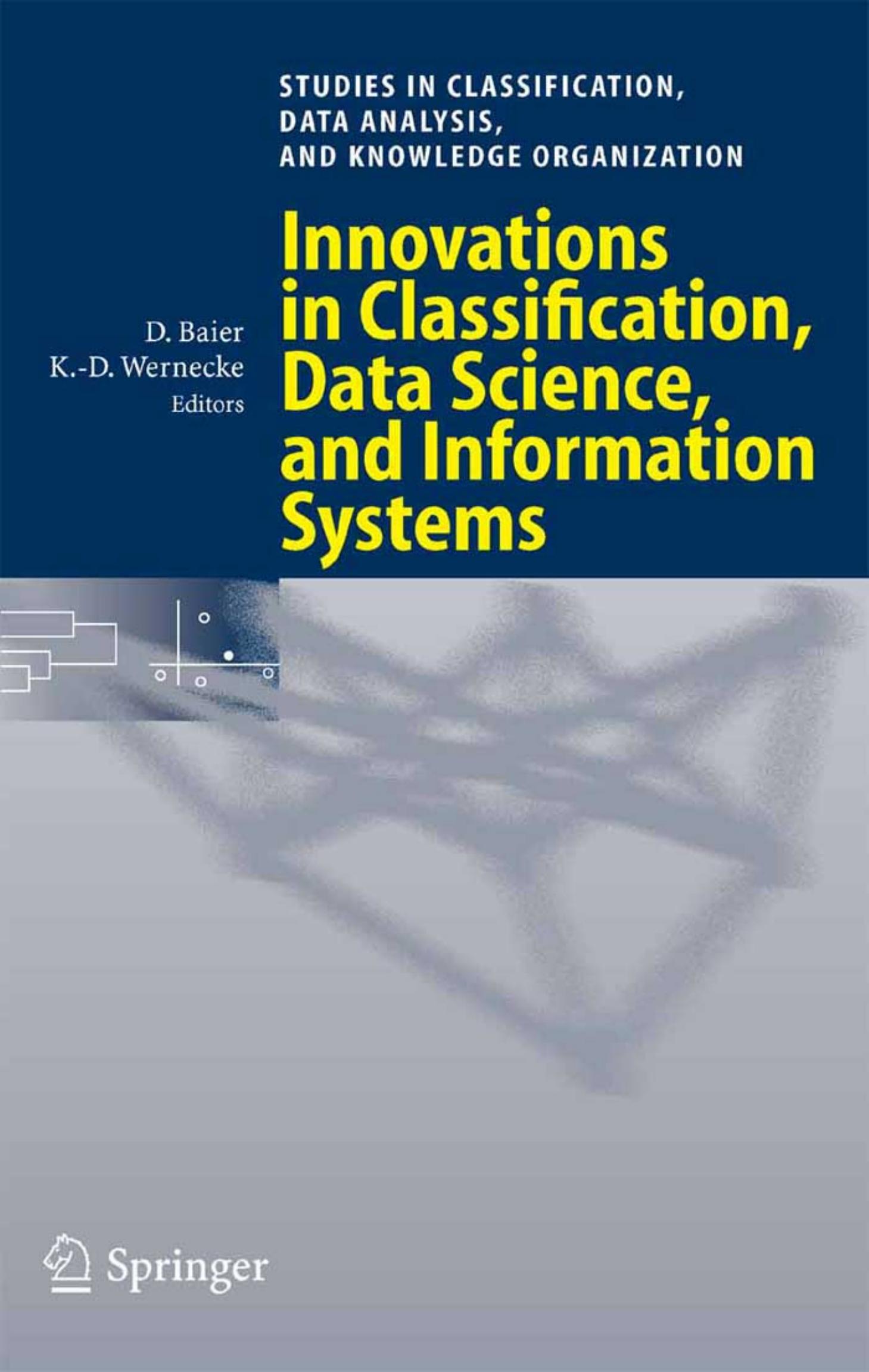 Innovations in Classification, Data Science, and Information Systems: Proceedings of the 27th Annual Conference of the Gesellschaft fur Klassifikation.. (Studies in Classification, by Daniel Baier Klaus-Dieter Wernecke (Editors)