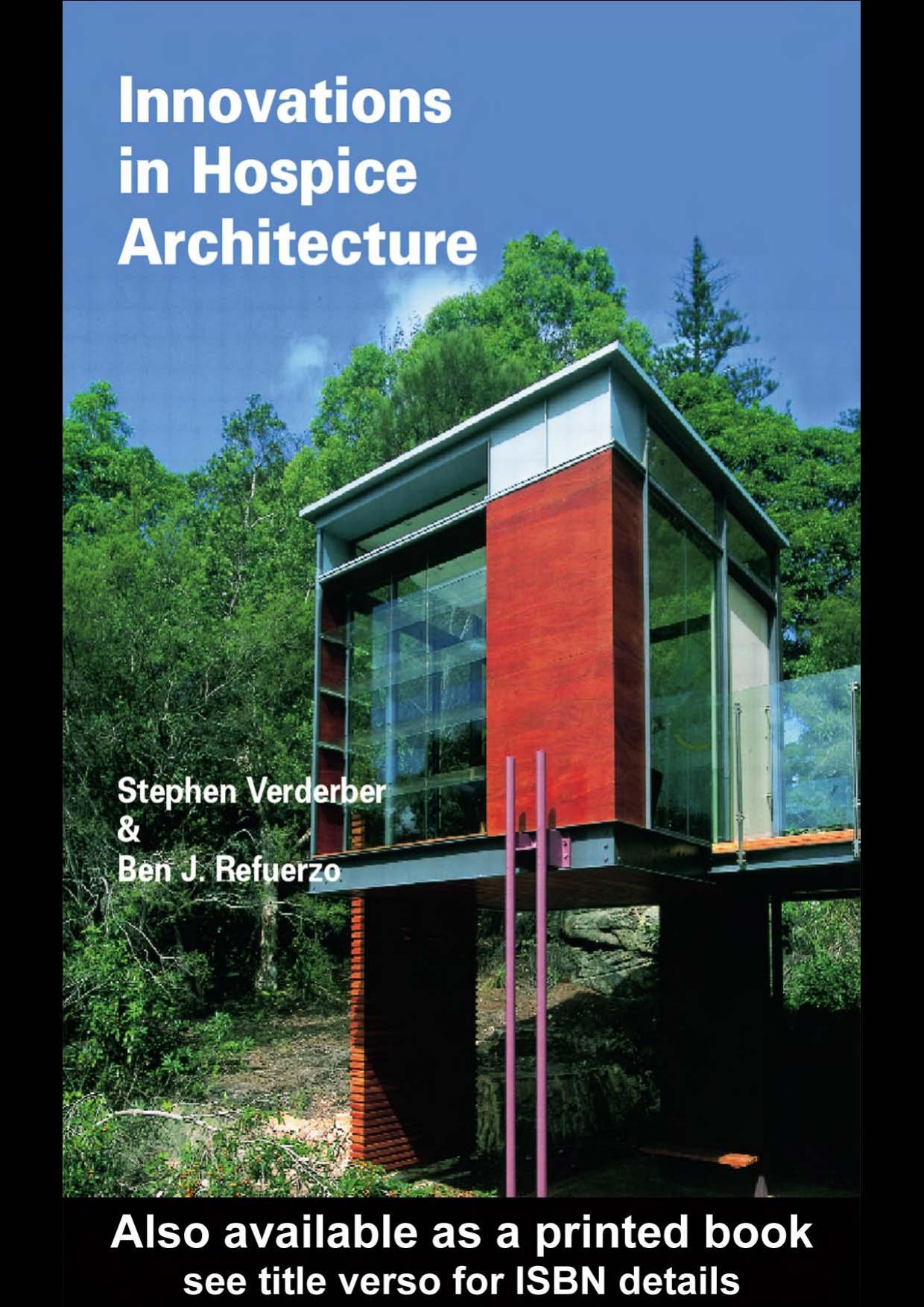 Innovations in Hospice Architecture by Stephen F. Verdeber Ben J. Refuerzo