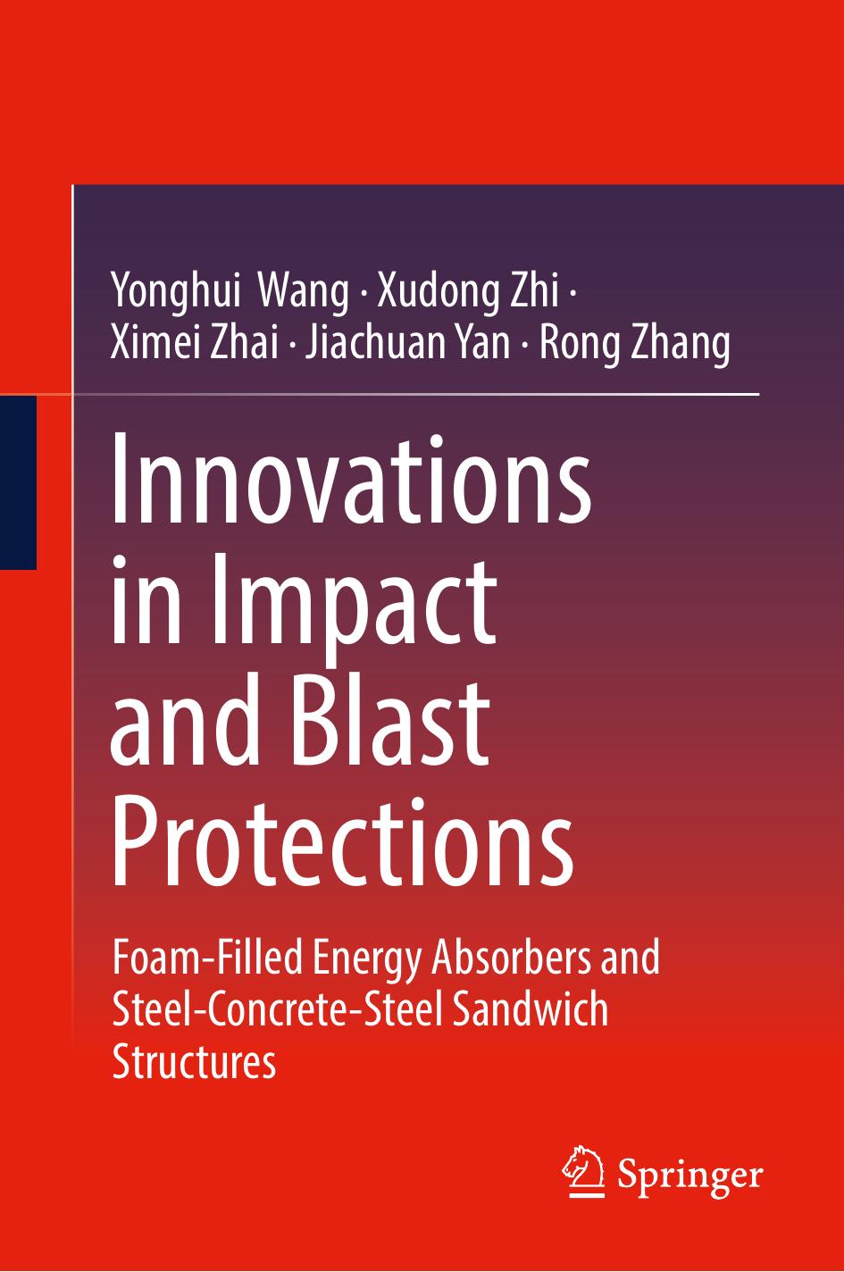 Innovations in Impact and Blast Protections: Foam-Filled Energy Absorbers and Steel-Concrete-Steel Sandwich Structures by Yonghui Wang Xudong Zhi Ximei Zhai Jiachuan Yan Rong Zhang