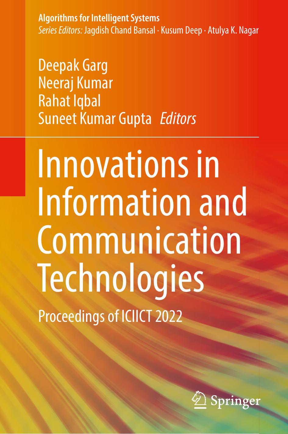Innovations in Information and Communication Technologies: Proceedings of ICIICT 2022 (Algorithms for Intelligent Systems) by Deepak Garg (editor) Neeraj Kumar (editor) Rahat Iqbal (editor) Suneet Gupta (editor)