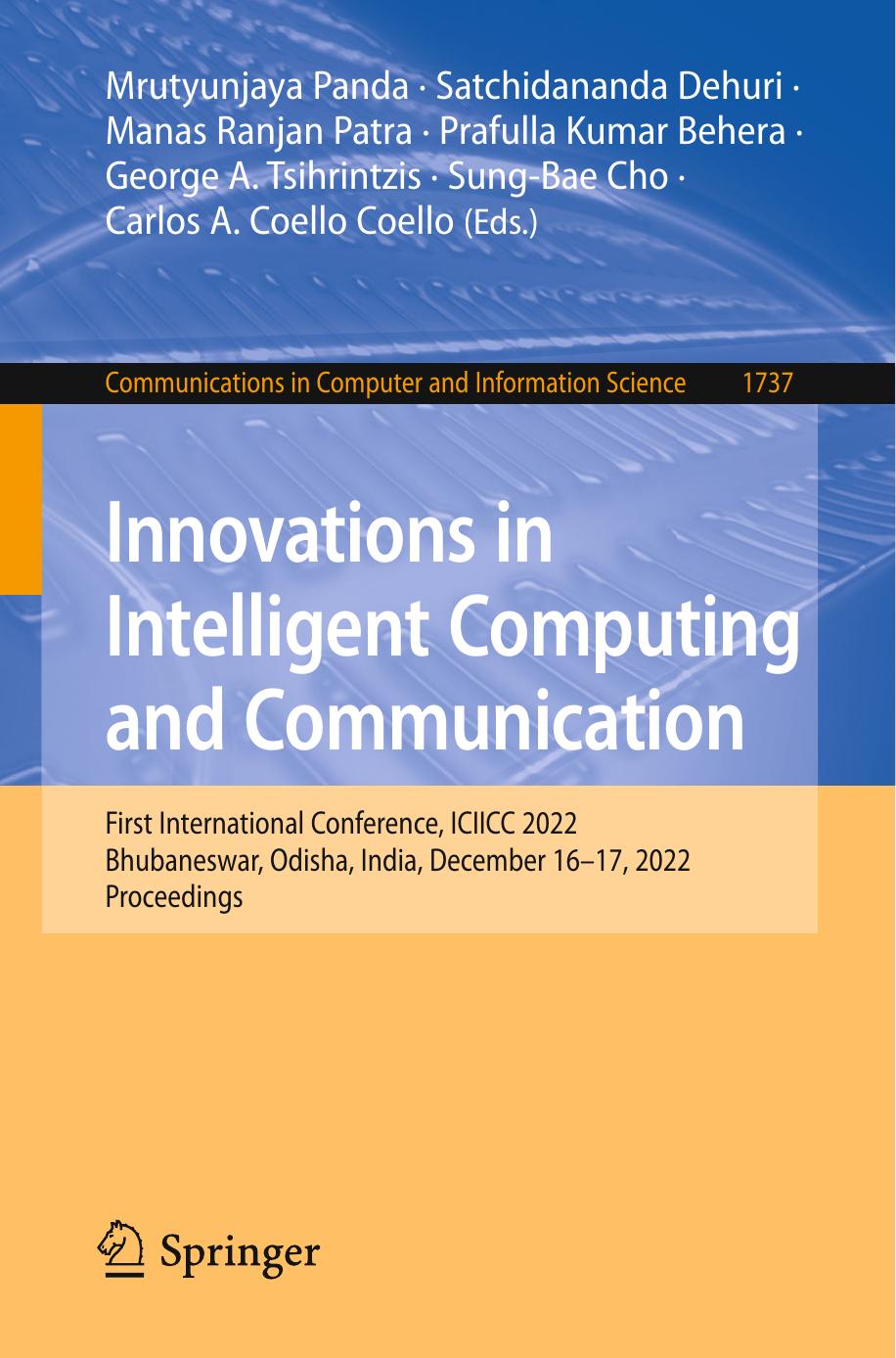 Innovations in Intelligent Computing and Communication: First International Conference, ICIICC 2022 Bhubaneswar, Odisha, India, December 16â17, 2022 Proceedings by unknow