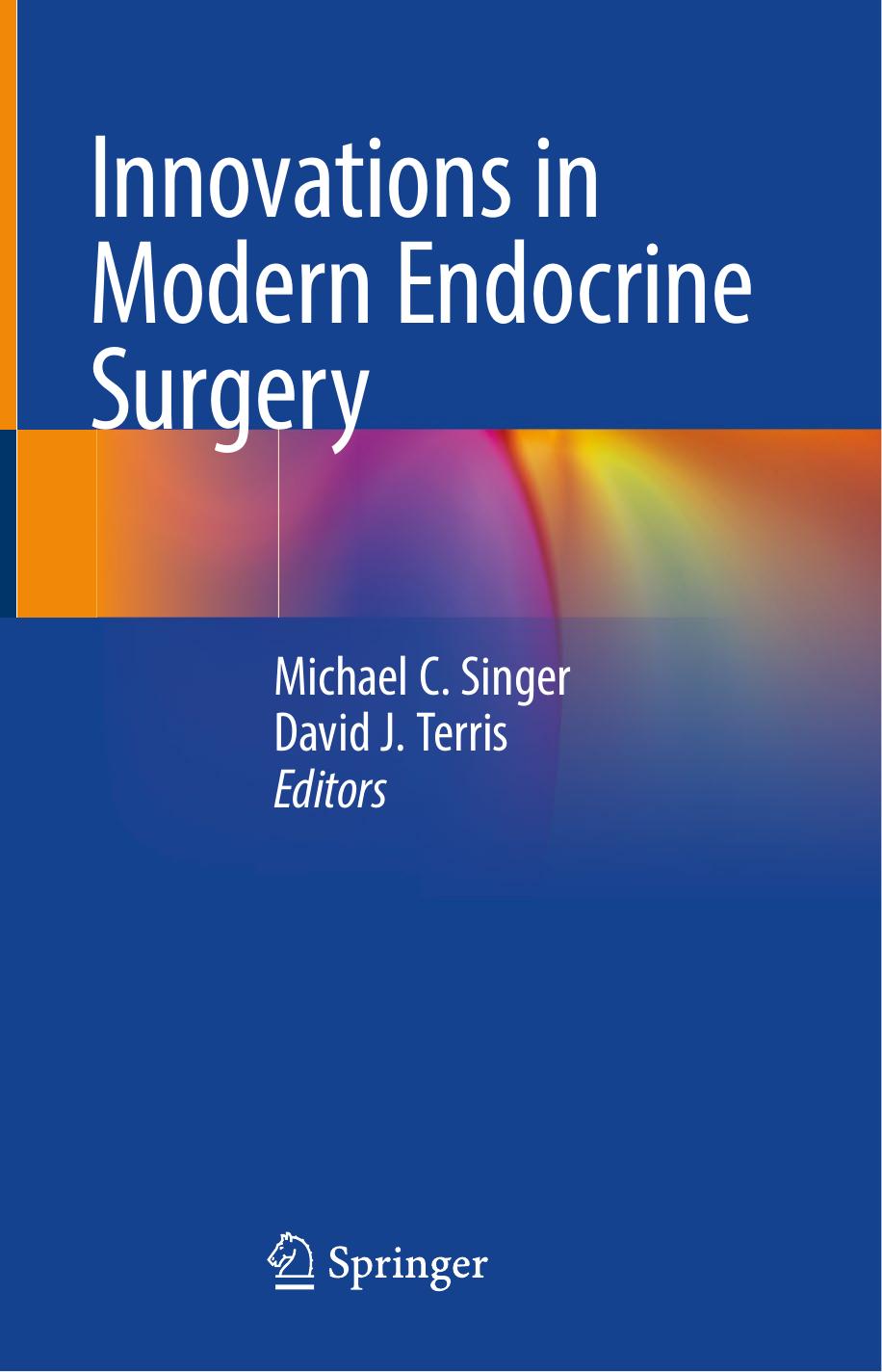Innovations in Modern Endocrine Surgery by Michael C. Singer David J. Terris