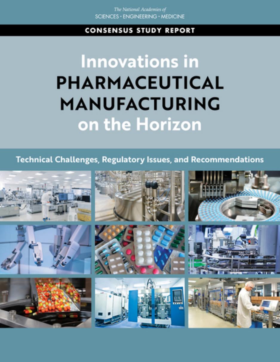 Innovations in Pharmaceutical Manufacturing on the Horizon: Technical Challenges, Regulatory Issues, and Recommendations by Committee to Identify Innovative Technologies to Advance Pharmaceutical Manufacturing