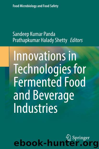 Innovations in Technologies for Fermented Food and Beverage Industries by Sandeep Kumar Panda & Prathapkumar Halady Shetty