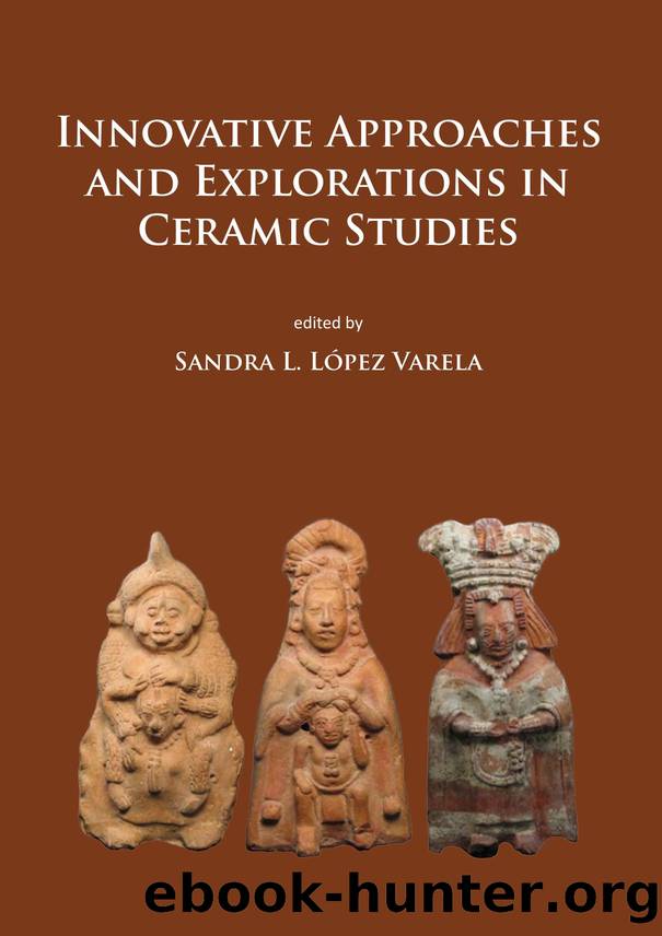 Innovative Approaches and Explorations in Ceramic Studies by Sandra L. López Varela
