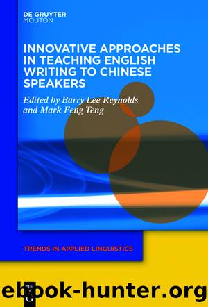 Innovative Approaches in Teaching English Writing to Chinese Speakers by Barry Lee Reynolds Mark Feng Teng