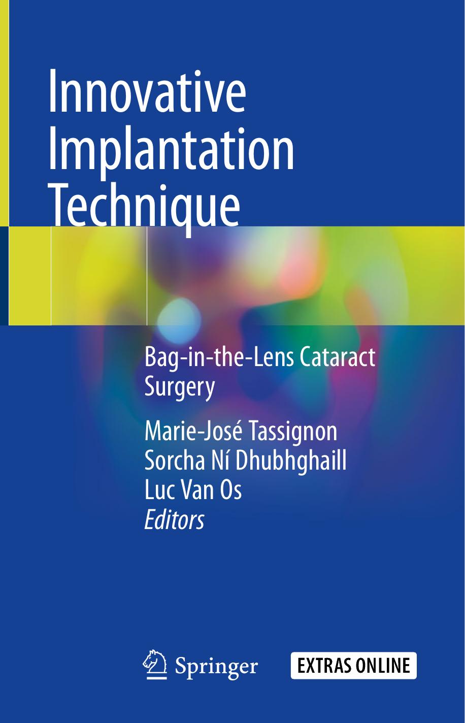 Innovative Implantation Technique: Bag-in-the-Lens Cataract Surgery by Marie-José Tassignon Sorcha Ní Dhubhghaill Luc Van Os