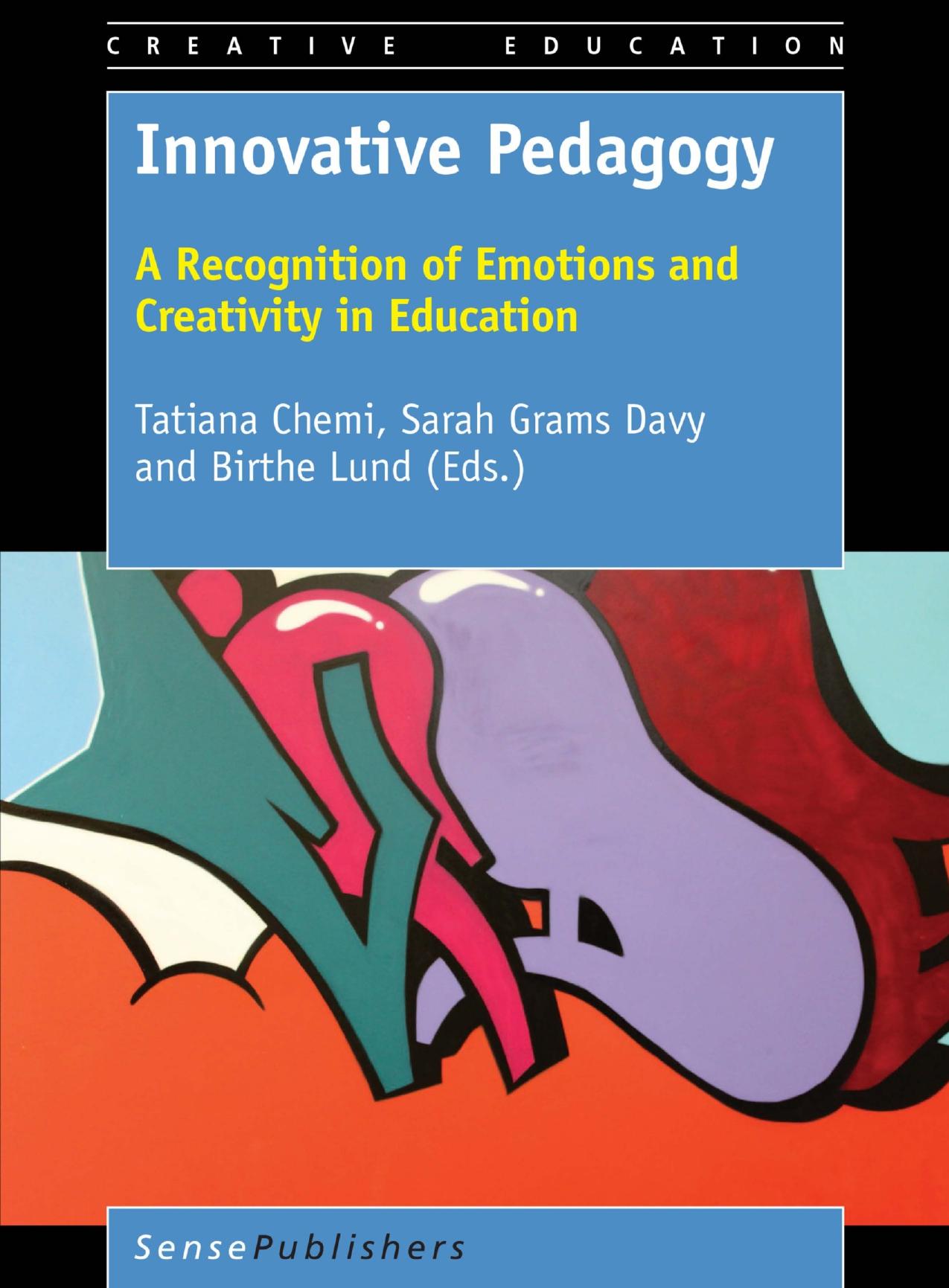 Innovative Pedagogy: A Recognition of Emotions and Creativity in Education by Tatiana Chemi