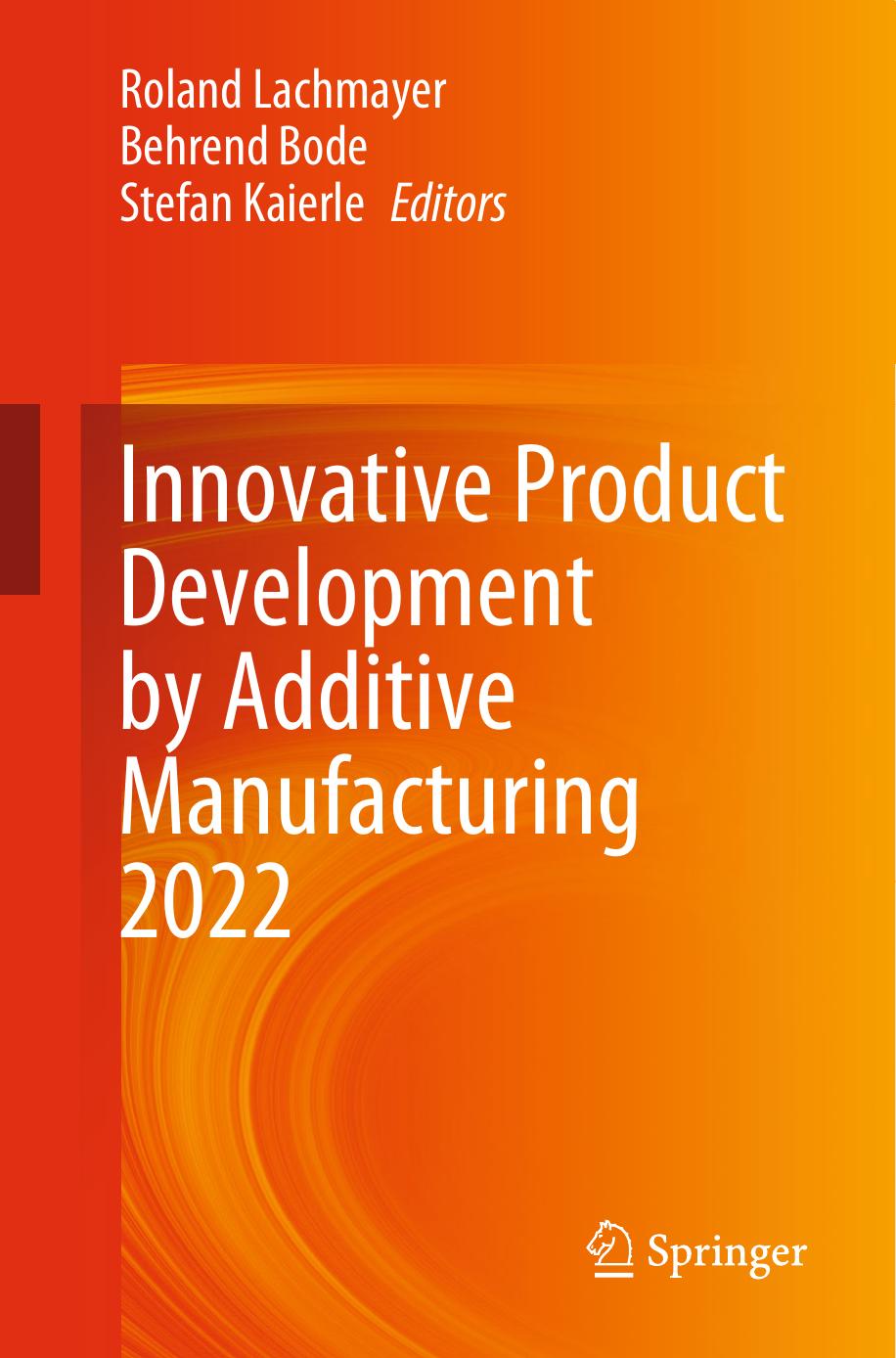 Innovative Product Development by Additive Manufacturing 2022 by Roland Lachmayer Behrend Bode Stefan Kaierle
