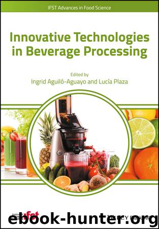 Innovative Technologies in Beverage Processing by Ingrid Aguilo-Aguayo Lucia Plaza & Lucía Plaza