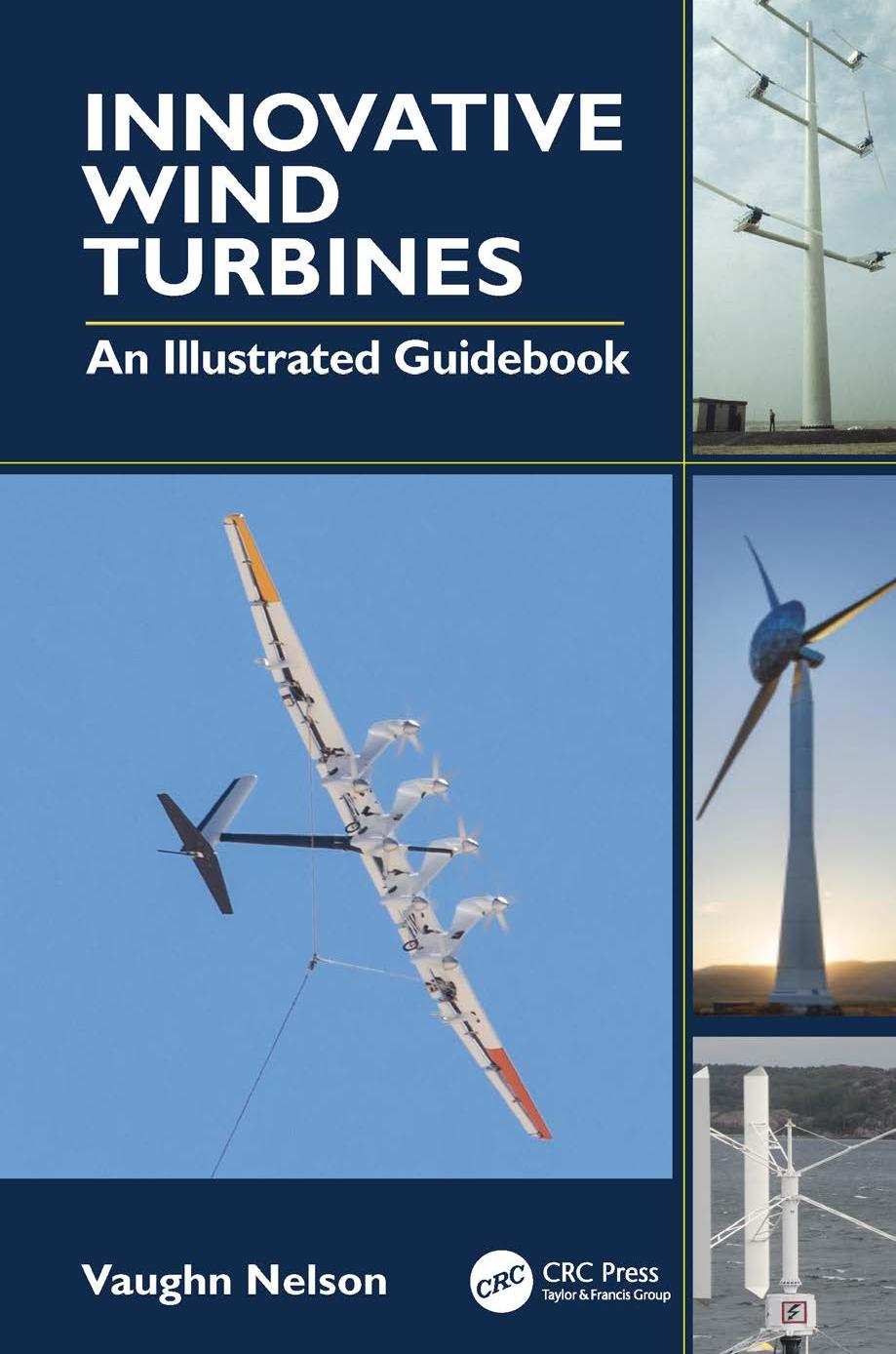 Innovative Wind Turbines: An Illustrated Guidebook by Vaughn Nelson