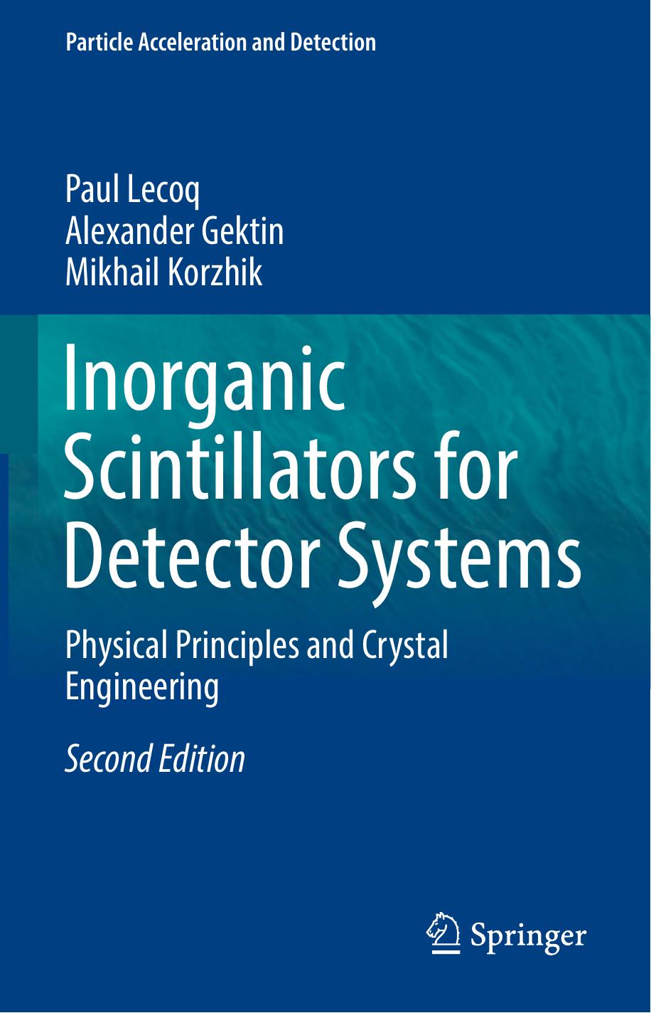 Inorganic Scintillators for Detector Systems: Physical Principles and Crystal Engineering by Paul Lecoq Alexander Gektin Mikhail Korzhik (auth.)