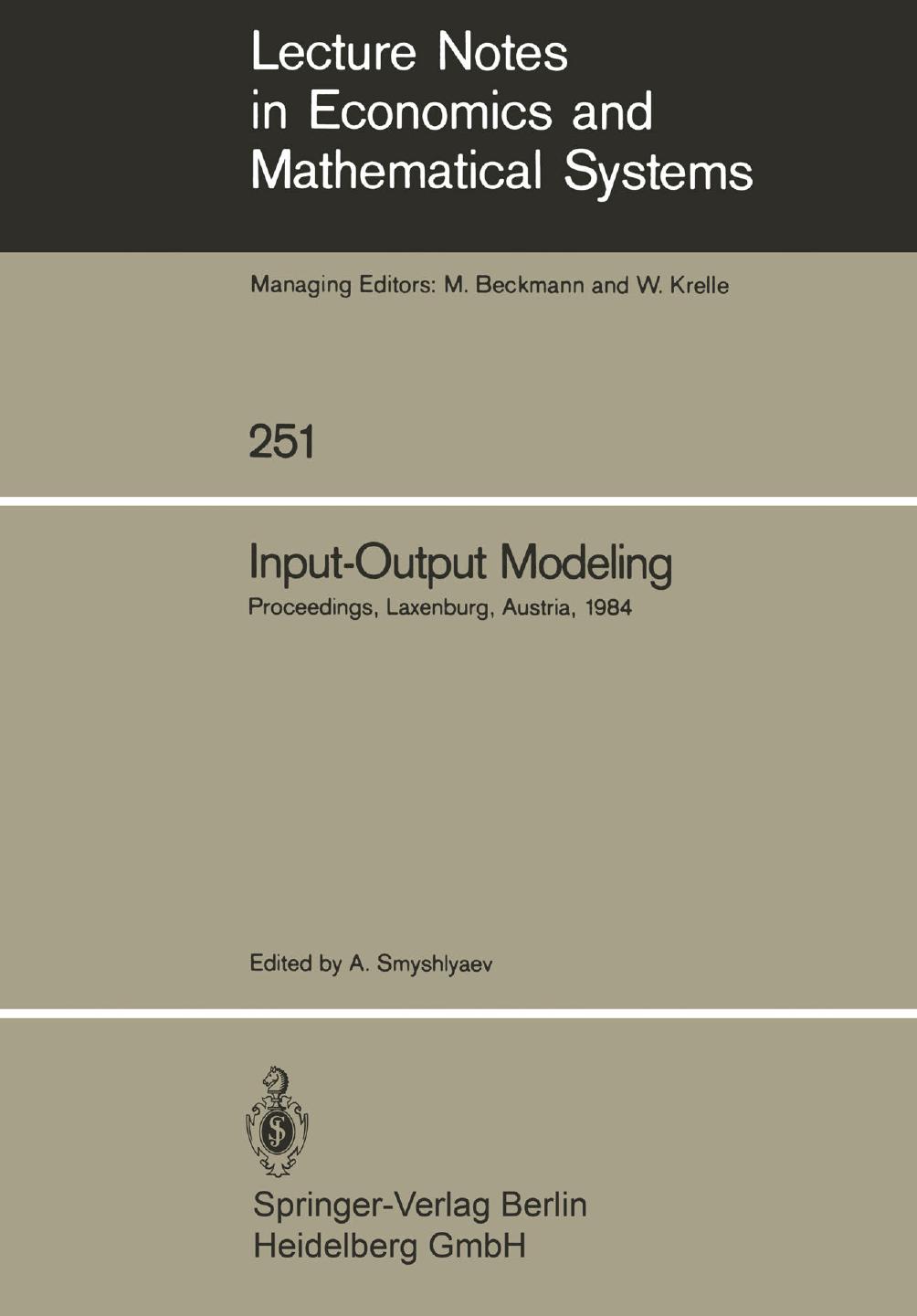 Input-Output Modeling: Proceedings of the Fifth IIASA (International Institute for Applied Systems Analysis) Task Force Meeting on Input-Output Modeling Held at Laxenburg, Austria, October 4â6, 1984 by Anatoli Smyshlyaev (auth.) Dr. Anatoli Smyshlyaev (eds.)
